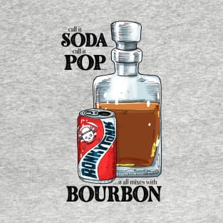 Call It Soda Call It Pop and Bourbon T-Shirt